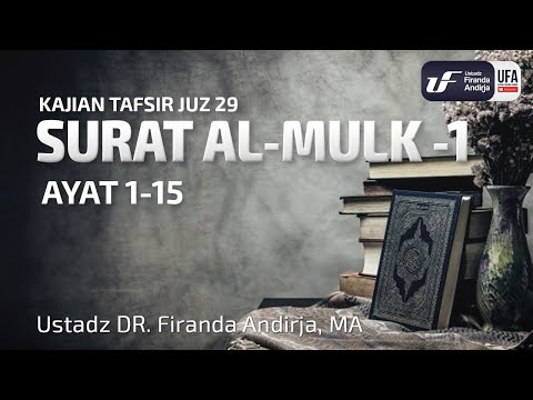 Tafsir Juz 29 : Surat Al-Mulk #1 - Ayat 1-15  - Ustadz Dr. Firanda Andirja, M.A.