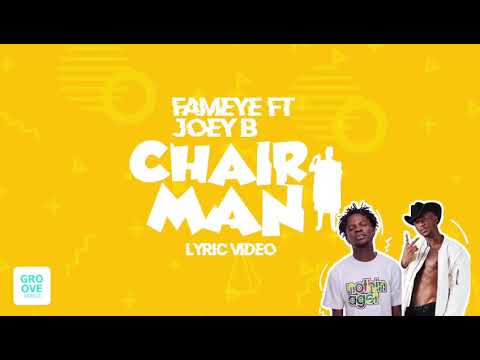 Fameye chairman ft Joey B (Lyrics video )