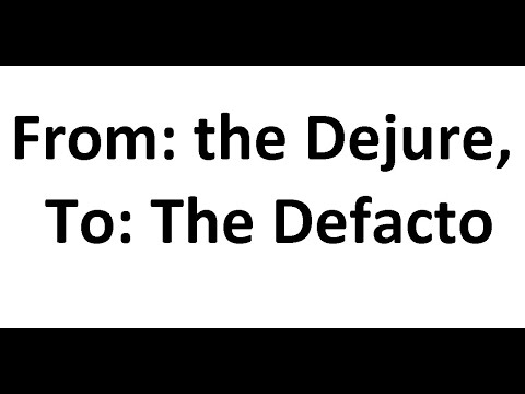From: the Dejure, To: The Defacto