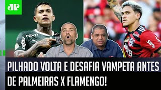 ‘Eu aposto com você! O Flamengo contra o Palmeiras…’: Pilhado volta e desafia Vampeta