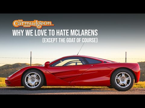 Why We Love to Hate McLarens, Except the GOAT of Course (the F1) — The Carmudgeon Show — Ep. 43