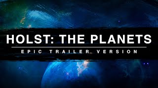 Holst's The Planets | Epic Trailer Version