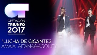 LUCHA DE GIGANTES - Amaia, Aitana y Agoney | OT 2017 | Gala 11