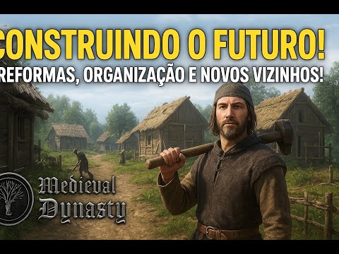 Construindo o Futuro! Reformas, Organização e Novos Vizinhos! 🛠️🌿 | Medieval Dynasty