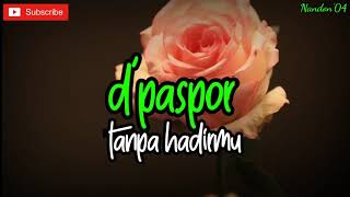 Download lagu D'PASPOR - TANPA HADIRMU ( LIRIK ) | LAGU SEDIH | LAGU GALAU BAPER mp3 Download lagu D'PASPOR - TANPA HADIRMU ( LIRIK ) | LAGU SEDIH | LAGU GALAU BAPER mp3
