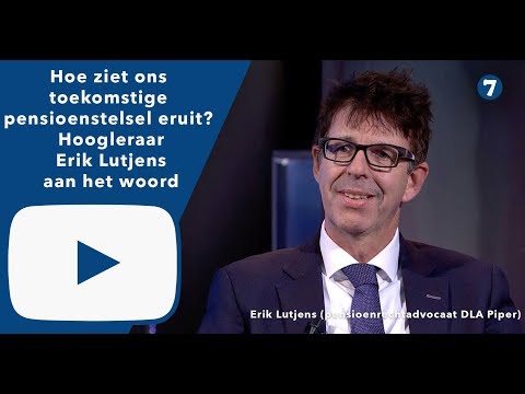 Erik Lutjens — Hoe ziet ons toekomstige pensioenstelsel eruit? Specialist E