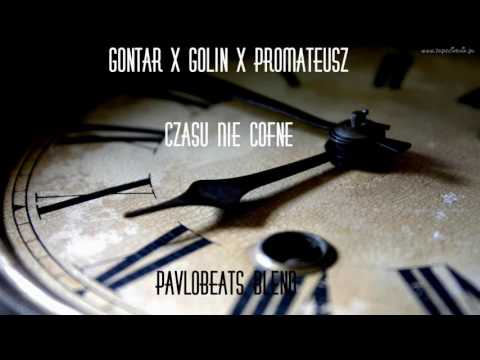 Gontar x Golin x  Promateusz - Czasu Nie Cofnę (PavloBeats Blend)