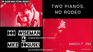 Two Pianos, No Rodeo | Bob Wiseman & Mike Boguski - Mar. 1, 2026