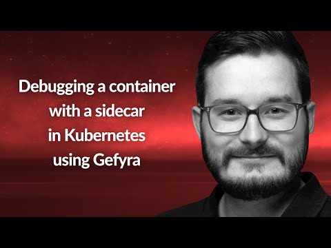 Debugging a container with a sidecar using Gefyra | Michael Schilonka | Conf42 Cloud Native 2022