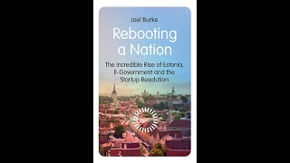 Rebooting a nation. The incredible rise of Estonia, e-government and the startup revolution