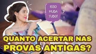 Quanto ACERTAR nas PROVAS ANTIGAS?