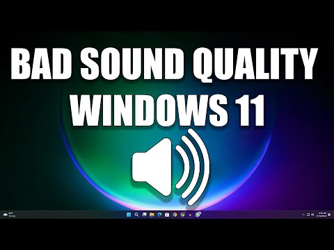 How to Fix Windows 11 Bad Sound Quality Problem