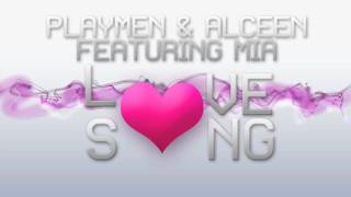PLAYMEN & ALCEEN  - Love Song ft. MIA (Radio Mix)