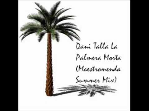 Dani Talla La Palmera Morta (Maestromenda Summer Mix)