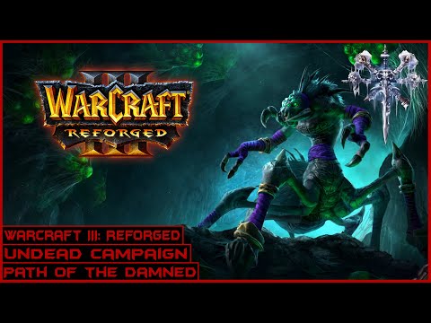Warcraft III: Reforged | Undead Campaign Walkthrough | Path of the Damned