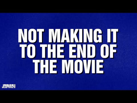 Not Making it To the End of the Movie | S39 | JEOPARDY!