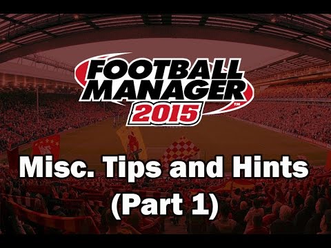 Football Manager 2015 for Beginners - Tips and Hints (Part 1)