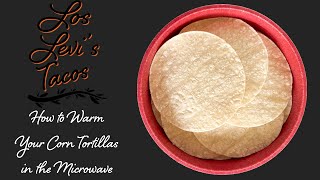 How to Warm Your Corn Tortillas in the Microwave
