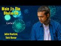 Main Jis Din Bhulaa Du (Lyrics) - Jubin Nautiyal, Tulsi Kumar | Rochak Kohli, Manoj Muntashir