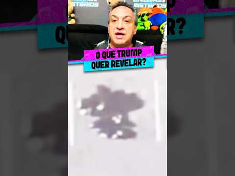 O QUE TRUMP PLANEJA REVELAR?