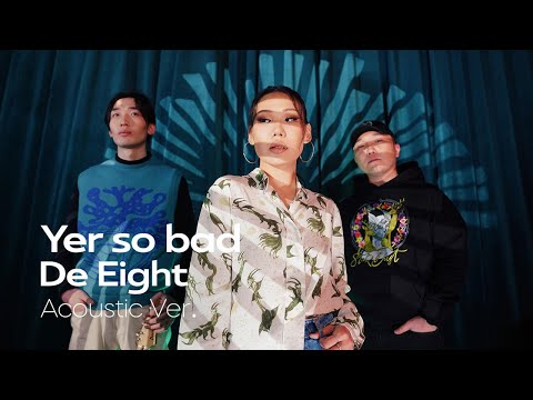 de Eight - Yer so bad (Acoustic version)