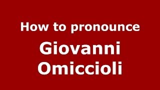 How to pronounce Giovanni Omiccioli