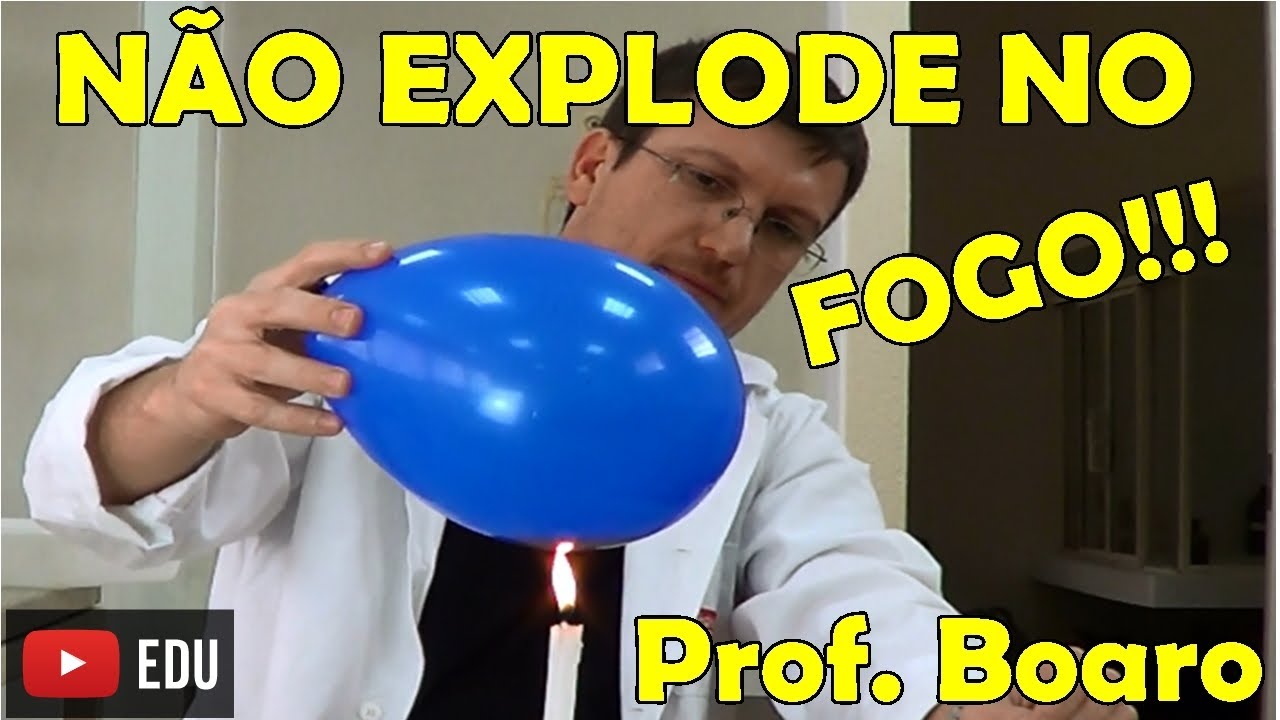 BEXIGA QUE NÃO EXPLODE NO FOGO - EXPERIÊNCIA DE FÍSICA - Prof  Boaro