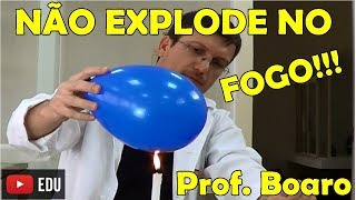 BEXIGA QUE NÃO EXPLODE NO FOGO - EXPERIÊNCIA DE FÍSICA - Prof  Boaro