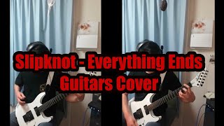 Slipknot - Everything Ends 【Guitars Cover】 ｜ one year progress