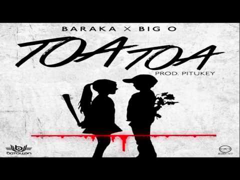 Baraka Ataka x Big O _Toa Toa
