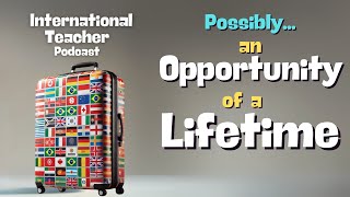 Possibly the Opportunity of a Lifetime