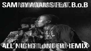 Sammy Adams Ft B.o.B - All Night Longer (Remix) (CDQ) (Singles) NEW HD