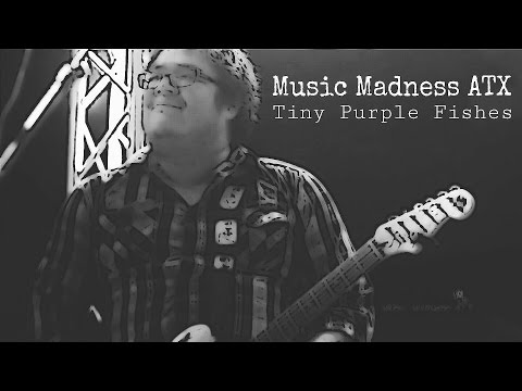 Tiny Purple Fishes - Music Madness ATX 2015