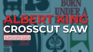 Albert King - Crosscut Saw (Official Audio)