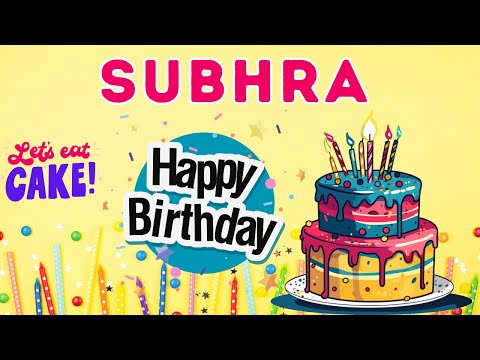 Happy Birthday Subhra, Birthday of Subhra, Best Birthday Wishes, hbd