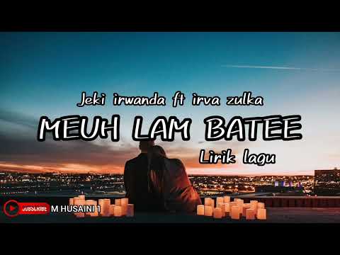 MEUH LAM BATEE (LIRIK)