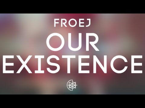 Froej - Our Existence