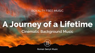 A Journey of a Lifetime (Royalty Free/Music Licensing)