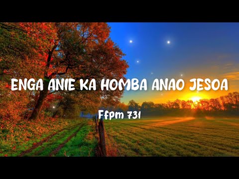 Fihirana ffpm 731 - Enga anie ka homba anao Jeso (Tononkira)