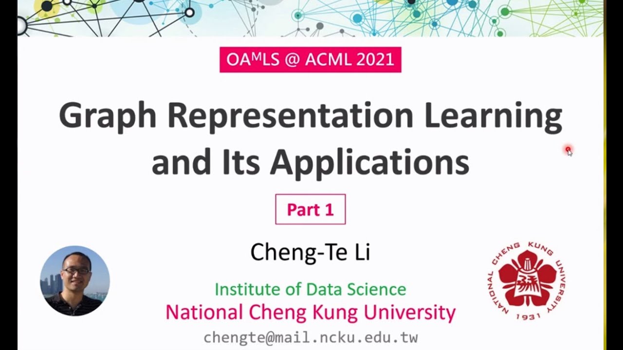Graph Representation Learning and Its Applications | Cheng-Te Li  | ACML 2021