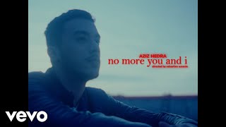 Lirik Lagu Lengkap No More You and I - Aziz Hedra, Masuk The Hit List YouTube Musik