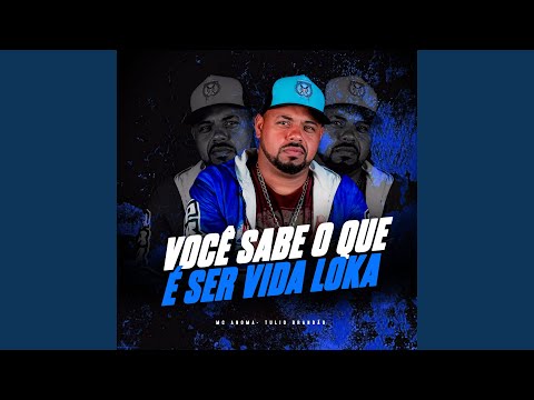 VOCÊ SABE O QUE É SER VIDA LOKA