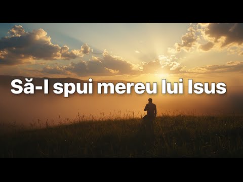 Să-I spui mereu lui Isus (Cover)