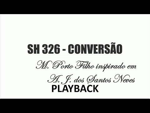 PLAYBACK SH 326 - CONVERSÃO   (SALMOS E HINOS)