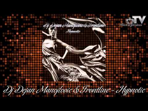 DJ DEJAN MANOJLOVIC & FRONTLINE - HYPNOTIC (RICH&GLORIOUS REC)