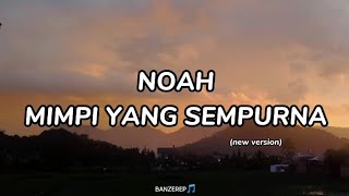 Download lagu NOAH - MIMPI YANG SEMPURNA (lyrics) | NEW VERSION ! mp3 Download lagu NOAH - MIMPI YANG SEMPURNA (lyrics) | NEW VERSION ! mp3