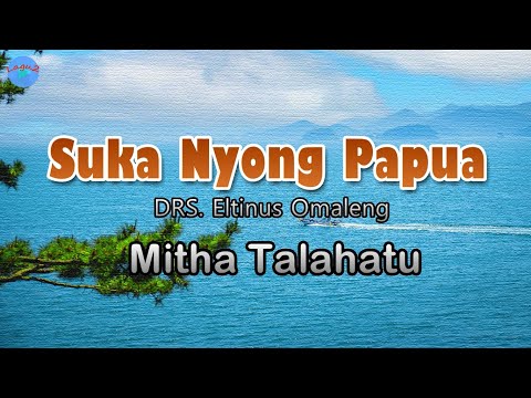 Suka Nyong Papua - Mitha Talahatu (lirik Lagu)  ~ kanal dia waktu transit di kota sorong