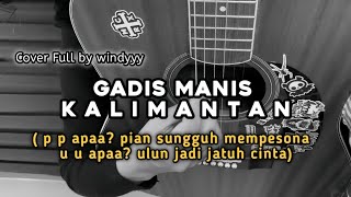 Download lagu p p apahhh ( Gadis Manis Kalimantan - Syahriyadi ) cover gitar by windyyy mp3 Download lagu p p apahhh ( Gadis Manis Kalimantan - Syahriyadi ) cover gitar by windyyy mp3