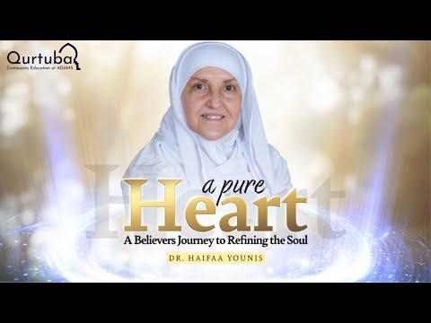 Dr. Haifaa Younis | A Pure Heart: A Believer's Journey to Refining the Soul