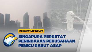 Singapura Ancam Denda Perusahaan Pemicu Kabut Asap - [Primetime News]